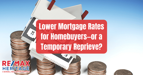 Lower Mortgage Rates for Homebuyers—or a Temporary Reprieve?