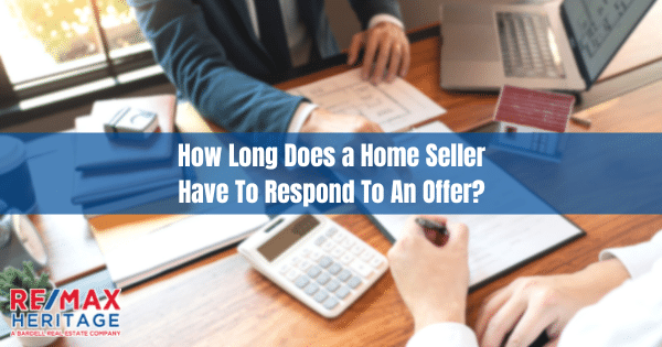 How Long Does a Home Seller Have To Respond To An Offer?