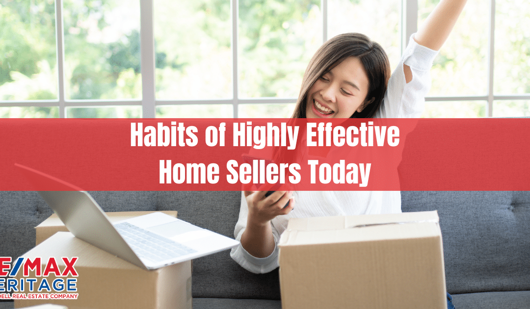 Habits of Highly Effective Home Sellers Today