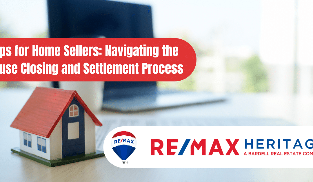 Tips for Home Sellers: Navigating the House Closing and Settlement Process