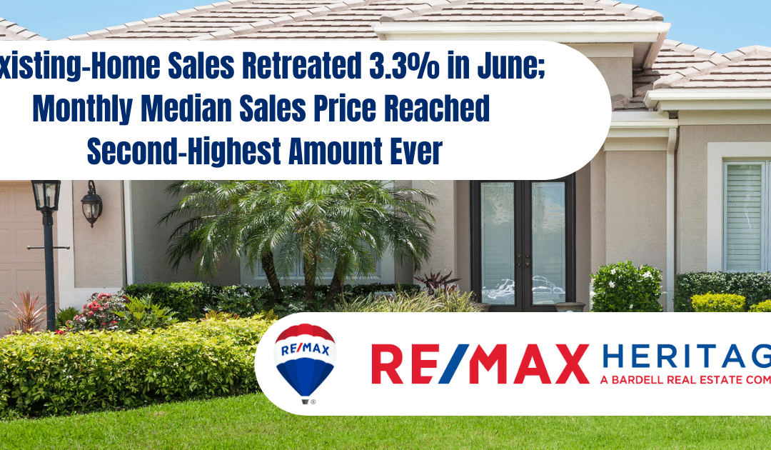 Existing-Home Sales Retreated 3.3% in June; Monthly Median Sales Price Reached Second-Highest Amount Ever