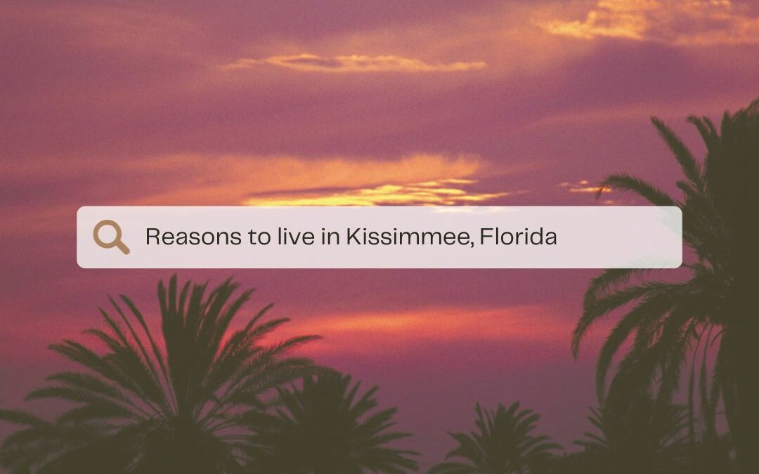 Why Kissimmee?